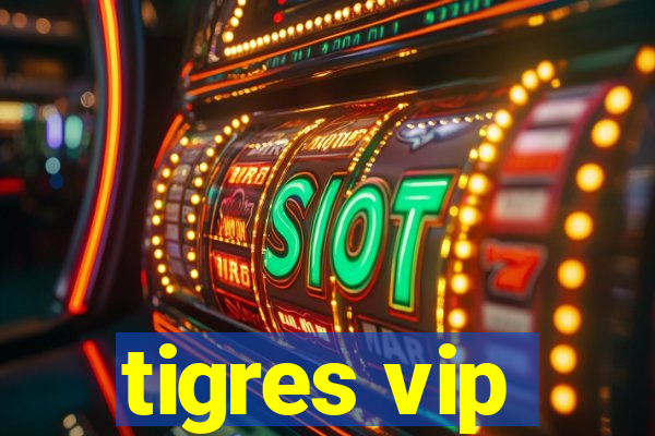 tigres vip